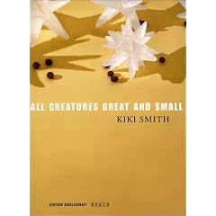 Kiki Smith: All Creatures Great and Small (Gesellschaft, Geschichte, Gegenwart)