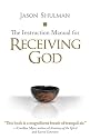 The Instruction Manual for Receiving God