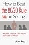 How to Beat the 80/20 Rule in Selling: Why Most Salespeople Don't Perform and What to Do About It