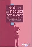 Maîtrise des risques professionnels : Mettre en oeuvre une démarche d amélioration continue