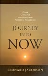 Journey Into Now:Clear Guidance on the Path of Spiritual Awakening