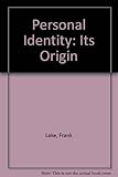Personal identity : its origin