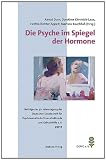 Produkt-Bild: Die Psyche im Spiegel der Hormone. Beitr&auml;ge der 40. Jahrestagung der Deutschen Gesellschaft f&uuml;r Psychosomatische Frauenheilkunde und Geburtshilfe (DGPFG e. V.)