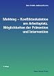 Mobbing - Konflikteskalation am Arbeitsplatz: M�glichkeiten der Pr�vention und Intervention