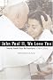 John Paul II, We Love You: World Youth Day Reflections, 1984-2005