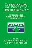Understanding And Preventing Teacher Burnout: A Sourcebook of International Research And Practice