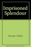 The imprisoned splendour : a series of devotional studies set in the context of a visit to Indian leprosy centres