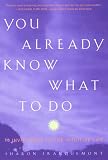 You Already Know What to Do: Ten Invitations to the Intuitive Life