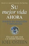 Su Mejor Vida , Su Mejor Vida Ahora: Diario De Oracion Y Reflexion (Spanish Edition)