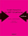 Isra�l-Palestine : Le d�fi binational