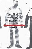 Mass Atrocity, Ordinary Evil, and Hannah Arendt: Criminal Consciousness in Argentina s Dirty War