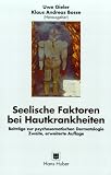Seelische Faktoren bei Hautkrankheiten: Beitr�ge zur psychosomatischen Dermatologie - 