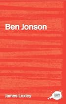 The Complete Critical Guide to Ben Jonson (Complete Critical Guide to English Literature)