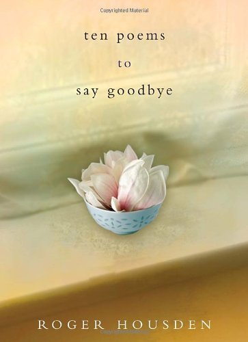 Ten Poems to Say Goodbye [Hardcover] [2012] (Author) Roger Housden