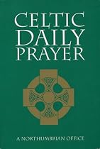 Celtic Daily Prayer - A Northumbrian Office