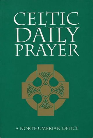 Celtic Daily Prayer - A Northumbrian Office