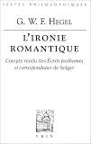 L Ironie romantique. Compte rendu des écrits posthumes et correspondance de Solger