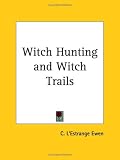 Books : Witch Hunting and Witch Trails (1929)