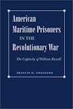 American Maritime Prisoners In The Revolutionary War : The Captivity Of William Russell