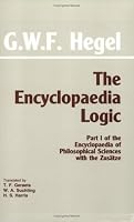 The Encyclopaedia Logic: Part 1 of the Encyclopaedia of Philosophical Sciences With the Zusatze