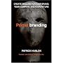 Primalbranding: Create Zealots for Your Brand, You&hellip by Patrick Hanlon