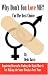 Why Don't You Love Me? I'm the Best Choice: Repairing Heartache, Finding the Right Mate by Debi Davis