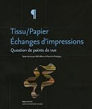 Revue ENS  / Tissu/papier : échanges d'impressions : Question de points de vue