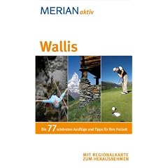 MERIAN aktiv Wallis: Freizeitf�hrer mit 77 Ausflugstipps. Mit herausnehmer Faltkarte.