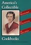 Americas Collectible Cookbooks: The History, The Politics, The Recipes