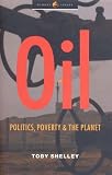 Oil: Politics, Poverty and the Planet (Global Issues)
