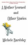 A Mother Scorned And Other Stories
