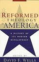 Reformed Theology in America: A History of Its Modern Development
