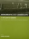 Monuments and Landscape in Atlantic Europe: Perception and Society During the Neolithic and Early Bronze Age
