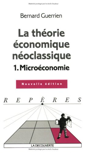 La théorie économique néo-classique : Tome 1, Microéconomie