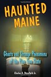 Haunted Maine: Ghosts and Strange Phenomena of the Pine Tree State (Haunted Series)