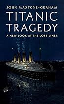 Titanic Tragedy: A New Look at the Lost Liner Titanic Tragedy: A New Look at the Lost Liner