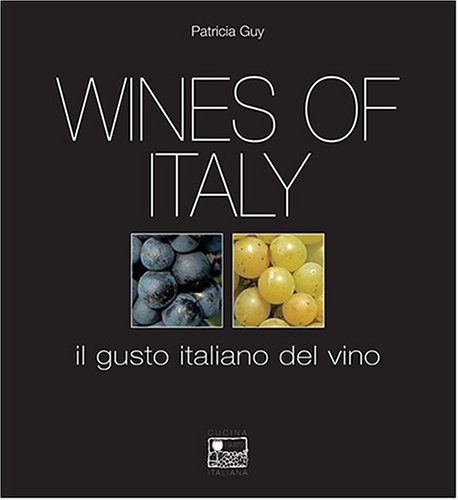 City Travel Guides Discounted   : Wines of Italy: A Complete Guide to the Grape Varieties, Growing Regions and Classifications of Italian Wine