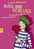 Kuss und Schluss. cbt: Die ultimativen Bekenntnisse der Georgia Nicolson - Louise Rennison