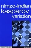 Nimzo-Indian Kasparov Variation: 4 Nf3 as Popularized by Garry Kasparov by Chris Ward