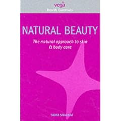 Natural Beauty: The Natural Approach to Skin and Body Care (Health Essentials)