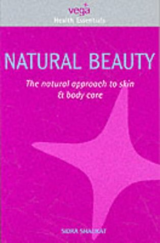 Natural Beauty: The Natural Approach to Skin and Body Care (Health Essentials)