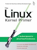 The Linux Kernel Primer: A Top-down Approach for X86 and Powerpc Architectures