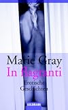 In flagranti: Erotische Geschichten - Marie Gray