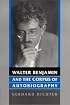 Walter Benjamin and the Corpus of Autobiography (Kritik: German Literary Theory and Culture Series)