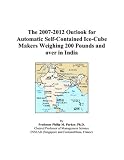The 2007-2012 Outlook for Automatic Self-Contained Ice-Cube Makers Weighing 200 Pounds and over in India