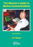 The mariner's guide to marine communications : a practical guide