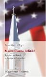 Bild zu: Macht Glaube Politik? Religion und Politik in Europa und Amerika