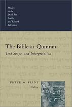 The Bible at Qumran: Text, Shape, and Interpretation (Studies in the Dead Sea Scrolls and Related Literature)