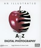 An Illustrated A to Z of Digital Photography (Digital Photogrpahy A-Z)