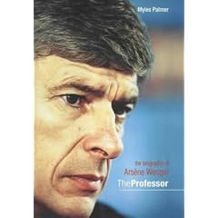 The Professor: The Biography of Arsene Wenger
